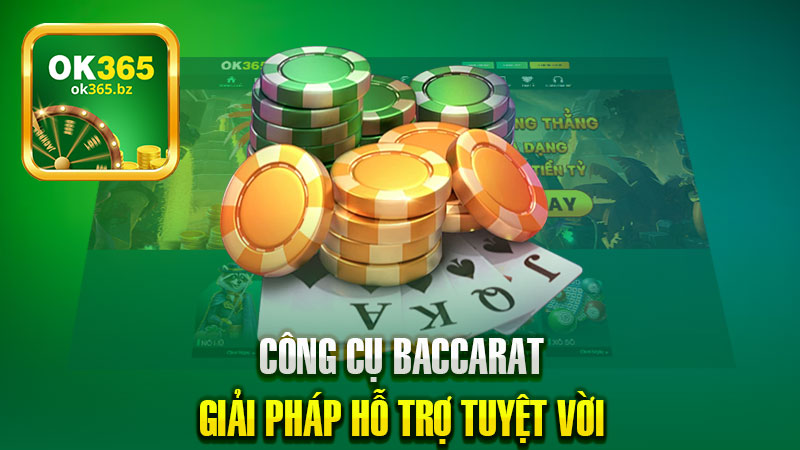 Công Cụ Baccarat – Giải Pháp Hỗ Trợ Tuyệt Vời Cho Người Chơi Cược